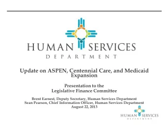 Update on ASPEN, Centennial Care, and Medicaid  Expansion  Presentation to the  Legislative Finance