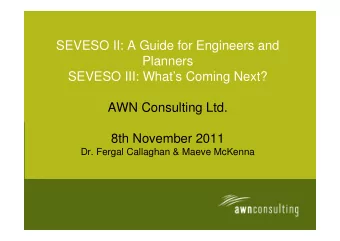 SEVESO II: A Guide for Engineers and  Planners  SEVESO III: Whats Coming Next?  AWN Consulting