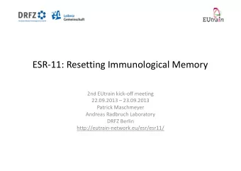 ESR-11: Resetting Immunological Memory  2nd EUtrain kick-off meeting  22.09.2013  23.09.2013