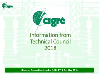 Infor  ormation  on fro  rom  Tec  echnic  ical Counc  ncil  2018  2018 Steering Committee, London