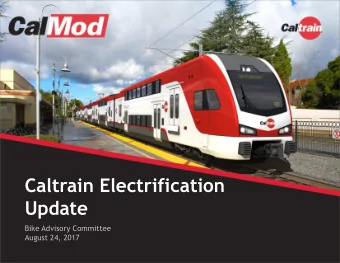 Caltrain Electrification  Update  Bike Advisory Committee  August 24, 2017  Construction  Update