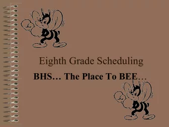 Eighth Grade Scheduling BHS The Place To BEE   School Counselor  Schedule