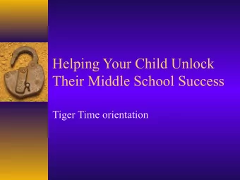 Helping Your Child Unlock  Their Middle School Success  Tiger Time orientation  Staff and Students