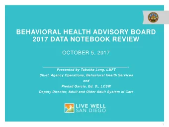 BEHAVIORAL HEALTH ADVISORY BOARD 2017 DATA NOTEBOOK REVIEW  OCTOBER 5, 2017  Presented by Tabatha