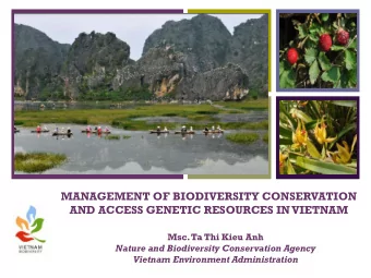 +  MANAGEMENT OF BIODIVERSITY CONSERVATION  AND ACCESS GENETIC RESOURCES IN VIETNAM  Msc. Ta Thi