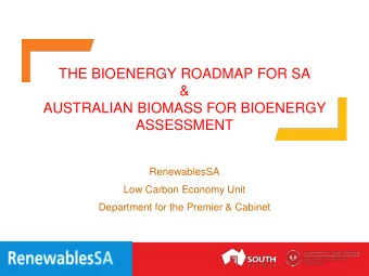 THE BIOENERGY ROADMAP FOR SA  &amp;  AUSTRALIAN BIOMASS FOR BIOENERGY  ASSESSMENT  RenewablesSA