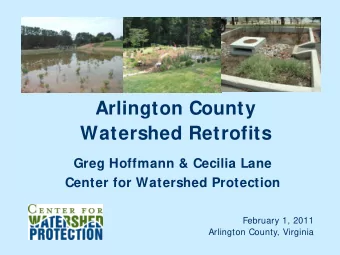 Arlington County  Watershed Retrofits  Greg Hoffmann &amp; Cecilia Lane  Center for Watershed