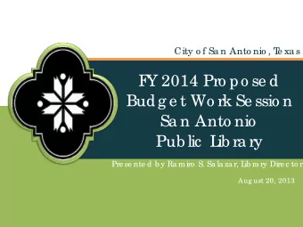 F  Y 2014 Pro po se d  Budg e t Wo rk Se ssio n  Sa n Anto nio  Pub lic  L  ib ra ry  Pre se nte d