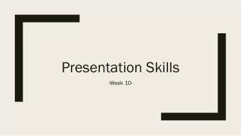 Presentation Skills  -Week 10-  Presentation Skills  Structure of presentation  Preparing a
