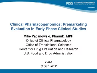 Clinical Pharmacogenomics: Premarketing  Evaluation in Early Phase Clinical Studies  Mike