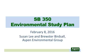 SB 350  Environmental Study Plan  February 8, 2016  Susan Lee and Brewster Birdsall,  Aspen