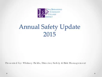 Annual Safety Update  2015  Pr  e se nte d by: Whitne y F  ie lds, Dir  e c tor  , Safe ty &amp;