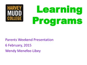 Lear  Learning  ning  Pr  Prog  ograms  ams  Parents Weekend Presentation  6 February, 2015  Wendy