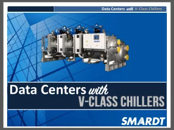 Data Centers with  with Data Centers wi  with th V-Class Chillers  The V-Class Chiller Data Centers