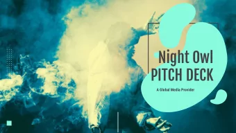 Night Owl  PITCH DECK  A Global Media Provider  2  TABLE OF  CONTENTS  01  02  AUDIENCE &amp;