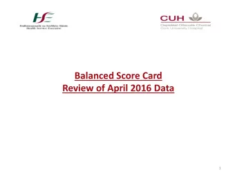 Balanced Score Card  Review of April 2016 Data  1  Balanced Scorecard  Patient  Finance  Access