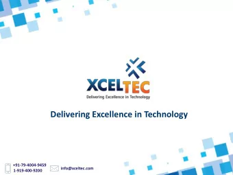 Delivering Excellence in Technology  +91-79-4004-9459  info@xceltec.com  +1-919-400-9200  XcelTec