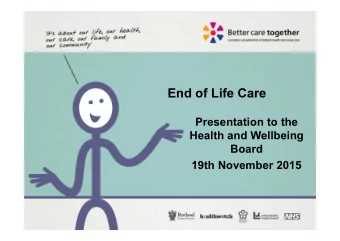 End of Life Care  Presentation to the  Health and Wellbeing  Board  19th November 2015  LLR End of
