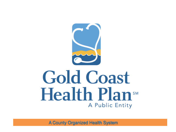 a county organized health system gold coast health plan