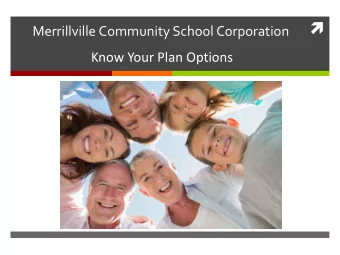 Merrillville Community School Corporation  Know Your Plan Options  Important to Know for 2017