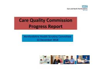 Care Quality Commission  Progress Report  Hertfordshire Health Scrutiny Committee  13 December 2018