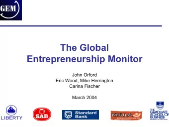 The Global  Entrepreneurship Monitor  John Orford  Eric Wood, Mike Herrington  Carina Fischer