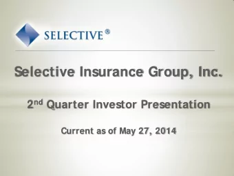Selective Insurance Group, Inc. 2 nd Quarter Investor Presentation  Current as of May 27, 2014