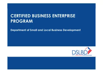 CERTIFIED BUSINESS ENTERPRISE  PROGRAM  Department of Small and Local Business Development  CBE