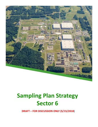Sampling Plan Strategy Sector 6 DRAFT  FOR DISCUSSION ONLY (5/15/2018 ) Location of Sector 6