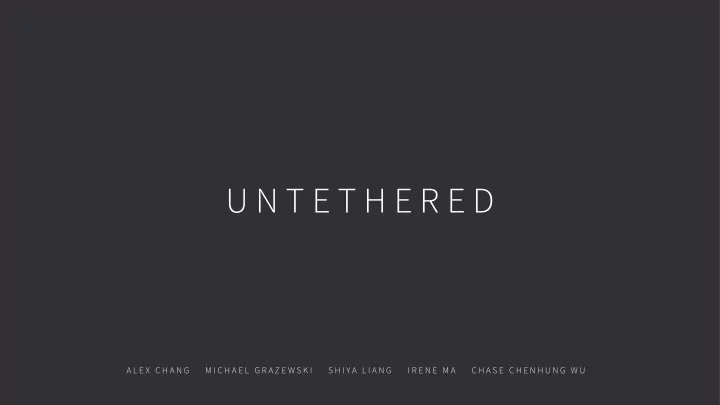 u n t e t h e r e d