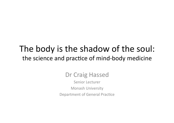 the body is the shadow of the soul the science and
