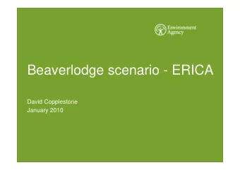 Beaverlodge scenario - ERICA  David Copplestone  January 2010  Phase 1 Objective  Predict activity