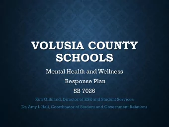 SCHOOLS  Mental Health and Wellness  Response Plan  SB 7026  Kim Gilliland, Director of ESE and
