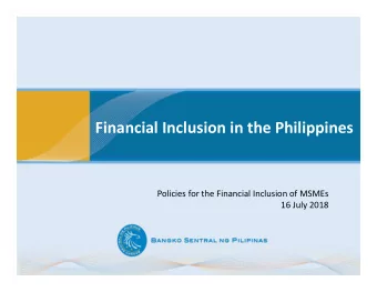 Financial Inclusion in the Philippines  Policies for the Financial Inclusion of MSMEs  16 July 2018