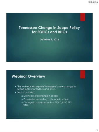 Webinar Overview  This webinar will explain Tennessees new change in  scope policy for FQHCs