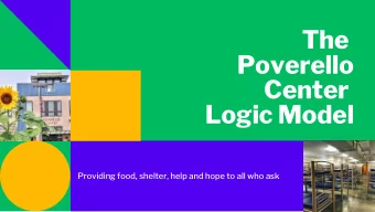 The  Poverello  Center  Logic Model  Providing food, shelter, help and hope to all who ask  The