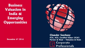 Business  Valuation in  India &amp;  Emerging  Opportunities  Chander Sawhney  FCA, ACS, Certified