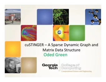 Oded Green Going to talk about 2 things  A scalable and dynamic data structure for graph