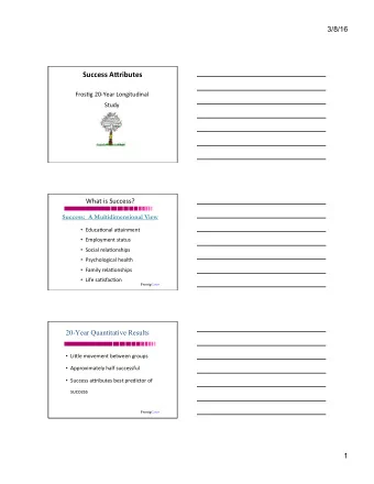 Success A(ributes  Fros%g 20-Year Longitudinal  Study  What is Success?  Success:  A