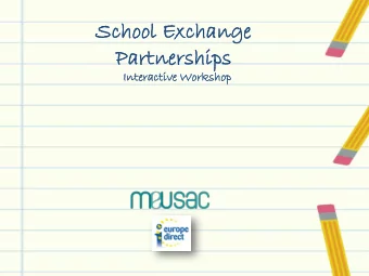 Schoo  ool Ex  Exchan  ange  ge  Par  artner  tnershi  ships  ps  Inter  eracti  active  ve Worksh