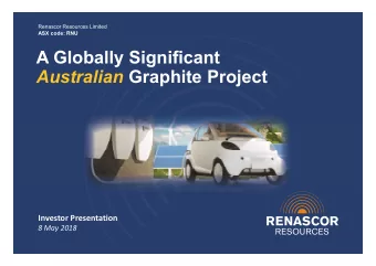 A Globally Significant Australian Graphite Project  Investor Presentation  8 May 2018  Important