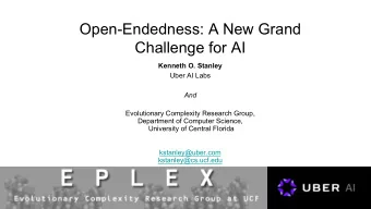 Open-Endedness: A New Grand  Challenge for AI  Kenneth O. Stanley  Uber AI Labs And  Evolutionary