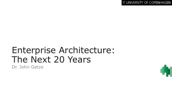Enterprise Architecture:  The Next 20 Years  Dr. John Gtze  Enterprise Architecture?  A