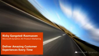 Ricky Gangsted-Rasmussen  Microsoft Dynamics AX Product Marketing  Deliver Amazing Customer