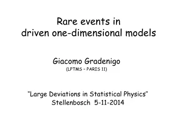 Rare events in  driven one-dimensional models  Giacomo Gradenigo  (LPTMS  PARIS 11)  Large