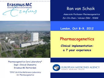 Ron van Schaik  Associate Professor Pharmacogenetics  Eur Clin Chem / Advisor EMA - PGWG  London,