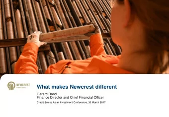 What makes Newcrest different  Gerard Bond  Finance Director and Chief Financial Officer  Credit