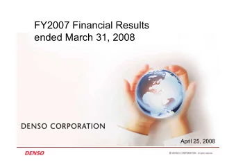 FY2007 Financial Results  ended March 31, 2008  April 25, 2008  Overview of FY2007 Financial