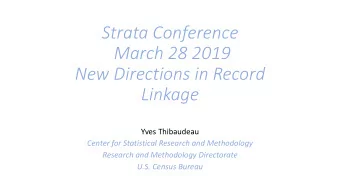 Strata Conference  March 28 2019  New Directions in Record  Linkage  Yves Thibaudeau  Center for