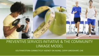LINKAGE MODEL  SOUTHWESTERN CONNECTICUT AGENCY ON AGING, CATHY GROSSHART, CHE  WHO WE ARE  An